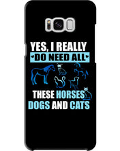Load image into Gallery viewer, I Do Need All These Horses Dogs And Cats Phone case
