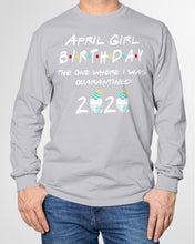 Load image into Gallery viewer, April Birthday Girl The One Where I Was Quarantined 2020 Unisex Long Sleeve
