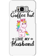 Load image into Gallery viewer, I Like My Coffee Hot Like My Husband Unicorn Gift For Men Phone case
