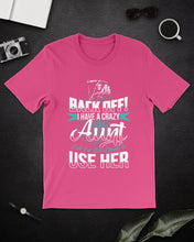Load image into Gallery viewer, Back Off I Have A Crazy Aunt And I'm Not Afraid To Use Her Guys Tee

