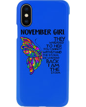 Load image into Gallery viewer, Birthday Gift For November Girl They Whispered To Her You Cannot Withstand The Storm Phone case

