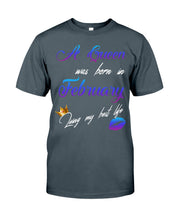 Load image into Gallery viewer, A Queen Was Born In February Birthday Gift Guys Tee
