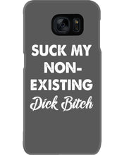 Load image into Gallery viewer, Suck My Non Existing Dick Bitch Gift For Women Phone case
