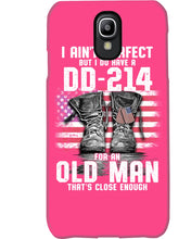 Load image into Gallery viewer, I Ain't Perfect But I Do Have A DD-214 For An Old Man Trending Phone case
