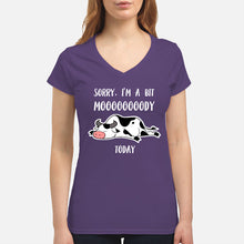 Load image into Gallery viewer, Sorry I'm A Bit Mooooody Today Gift For Cow Lovers Ladies V-Neck

