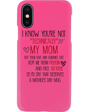 Load image into Gallery viewer, I Know You're Not Technically My Mom But Your Love Keep Me From Prison Phone case
