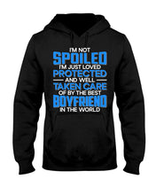 Load image into Gallery viewer, I'm Just Loved Protected And Well Taken Care Of By The Best Boyfriend Hoodie
