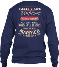 Load image into Gallery viewer, Electrician's Wife He's Working I Don't Know Unisex Long Sleeve
