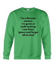 Load image into Gallery viewer, I'm A German Woman I'm Great At Multi Tasking Gift For Women Sweatshirt
