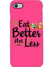 Load image into Gallery viewer, Vintage Funny Eat Better Not Less Gift For Friends Phone case
