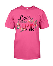 Load image into Gallery viewer, Love Is In The Hair Flower Gift For Women Guys Tee
