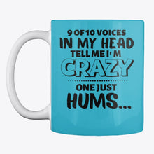 Load image into Gallery viewer, 9 Of 10 Voices In My Head Tell Me I'm Crazy One Just Hums Mug

