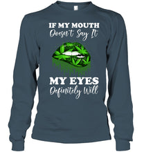 Load image into Gallery viewer, If My Mouth Doesn't Say It My Eyes Definitely Will Custom Design Unisex Long Sleeve
