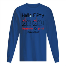 Load image into Gallery viewer, Birthday Gift Hello Fifty The Year When Shit Got Real Trending Unisex Long Sleeve
