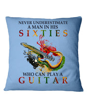 Load image into Gallery viewer, Never Underestimate A 60 Year Old Man Can Play A Guitar Pillow Cover
