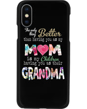 Load image into Gallery viewer, The Only Thing Better Than Having You As Mom Special Custom Design Phone case
