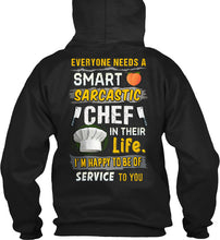 Load image into Gallery viewer, Everyone Needs A Smart Sarcastic Chef In Their Life I'm Happy To Be Hoodie
