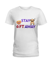 Load image into Gallery viewer, Stay 6 Ft Away  Special Custom Design For Dog Lovers Ladies Tee

