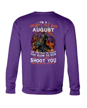 Load image into Gallery viewer, August Grumpy Old Man Will Just Shoot You For Birthday Gift Sweatshirt
