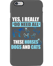 Load image into Gallery viewer, I Do Need All These Horses Dogs And Cats Phone case
