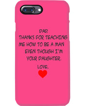 Load image into Gallery viewer, Thanks For Teaching Me How To Be A Man Phone case
