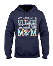 Load image into Gallery viewer, My Favorite Art Teacher Calls Me Mom For Personalized Job Gift Hoodie
