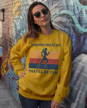 Load image into Gallery viewer, Underestimate Me That'll Be Fun Retro Vintage Sweatshirt
