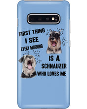 Load image into Gallery viewer, I See Every Morning Is A Schnauzer Who Loves Me Phone case
