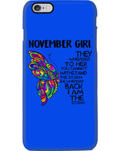 Load image into Gallery viewer, Birthday Gift For November Girl They Whispered To Her You Cannot Withstand The Storm Phone case
