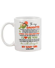Load image into Gallery viewer, You'll Always Be My Baby Girl Great Gift From Mom To Daughter Mug
