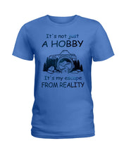 Load image into Gallery viewer, It's Not Just A Hobby It's My Escape From Reality Gift For Travel Lovers Ladies Tee
