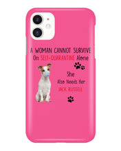 Load image into Gallery viewer, A Woman Cannot Survive Self-Quarantine Alone She Also Needs Her Jack Russell Phone case
