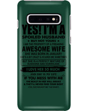 Load image into Gallery viewer, I'm A Spoiled Husband But Not Yours - Awesome Wife Who Was Born In January Phone case
