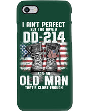 Load image into Gallery viewer, I Ain't Perfect But I Do Have A DD-214 For An Old Man Trending Phone case
