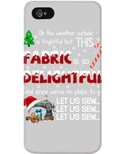 Load image into Gallery viewer, Weather Outside Frightful Sewing Let Us Sew Phone case
