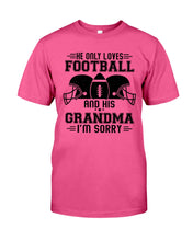 Load image into Gallery viewer, He Only Loves Football And His Grandma Guys Tee
