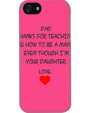 Load image into Gallery viewer, Thanks For Teaching Me How To Be A Man Phone case

