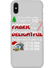Load image into Gallery viewer, Weather Outside Frightful Sewing Let Us Sew Phone case
