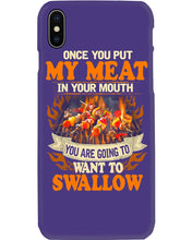 Load image into Gallery viewer, Once You Put My Meat In Your Mouth Unique Custom Design Phone case
