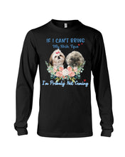 Load image into Gallery viewer, If I Can't Bring My Shih Tzu Trending For Dog Lovers Unisex Long Sleeve
