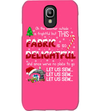Load image into Gallery viewer, Weather Outside Frightful Sewing Let Us Sew Phone case
