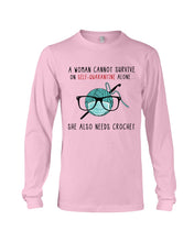 Load image into Gallery viewer, A Woman Can't Survive On Self-quarantine Alone ALso Needs Her Crochet Unisex Long Sleeve
