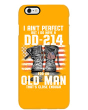 Load image into Gallery viewer, I Ain't Perfect But I Do Have A DD-214 For An Old Man Trending Phone case
