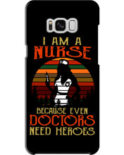 Load image into Gallery viewer, I Am A Nurse Because Even Doctors Need Heros Gift For Nurse Phone case
