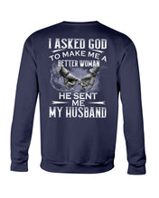 Load image into Gallery viewer, Gift For Wife I Asked God To Make Me A Better Woman Sweatshirt
