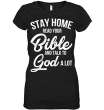 Load image into Gallery viewer, Stay Home Read Your Bible Talks To God A Lot Ladies V-Neck
