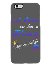 Load image into Gallery viewer, A Queen Was Born In February Birthday Gift Phone case
