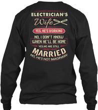 Load image into Gallery viewer, Electrician's Wife He's Working I Don't Know Unisex Long Sleeve
