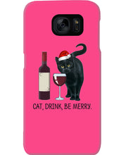 Load image into Gallery viewer, Cat Drink And Be Merry Meaningful Gift For Women Phone case
