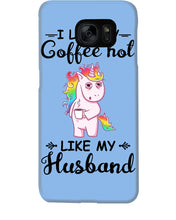 Load image into Gallery viewer, I Like My Coffee Hot Like My Husband Unicorn Gift For Men Phone case
